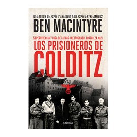 Los prisioneros de Colditz: Supervivencia y fuga de la más inexpugnable fortaleza naz (Spanish Edition)