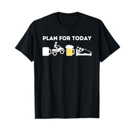 Plan For Today - Quad Biker ATV 4 Wheeler Gift T-Shirt