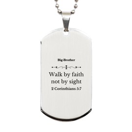 Big-Brother Engraved Silver Dog Tag - Walk by Faith, for Men of Confidence and Hope, 2 Corinthians 5:7