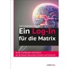 Ein Log-In für die Matrix: Brain-Computer Interfaces als Brücken zwischen Protein und Silizium