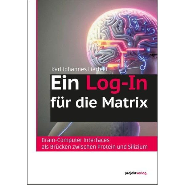 Ein Log-In für die Matrix: Brain-Computer Interfaces als Brücken zwischen