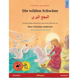 Die wilden Schwäne – Albajae albary (Deutsch – Arabisch). Nach einem Märchen von Hans Christian Andersen: Zweisprachiges Kinderbuch mit mp3 Hörbuch ... Herunterladen (Sefa Bilinguale Bilderbücher)