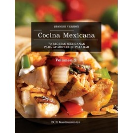 Cocina Mexicana: 70 Recetas Mexicanas para acariciar el paladar