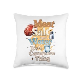 Meat Salt and Water : It's a Carnivore Thing Throw Pillow