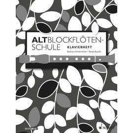 Altblockflötenschule: für ältere Kinder, Jugendliche und Erwachsene. Klavier. Klavier.