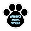 Dog Paw Shaped Sticker Decal: Obedience School Dropout 5"X 5"