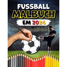 Das große Malbuch zur Fußball EM 2024: Das perfekte Geschenk für kleine Fußballfans