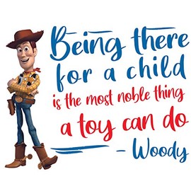 Vinyl Wall Decal: Being There for A Child is The Most Noble Thing A Toy Can Do - 15" x 20" Toy Story Sheriff Woody 3D Quotes | Kids Room Bedroom Home Sticker Décor