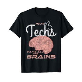 Human Anatomy Neuro Techs Have All The Brains T-Shirt