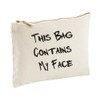 This Bag Contains My Face Make up Bag Gift Present