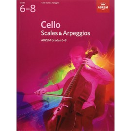 Cello Scales & Arpeggios, ABRSM Grades 6-8: from 2012 (ABRSM Scales & Arpeggios)