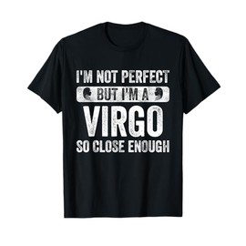 I'm Not Perfect But I'm A Virgo Funny Horoscope Zodiac Sign T-Shirt