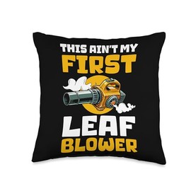 This Aint My First Leaf Blower Autumn Throw Pillow