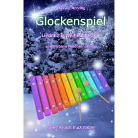 Glockenspiel – Lieder zur Weihnachtszeit: spielen ohne Notenkenntnisse