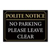 Black And Gold ‘POLITE NOTICE’ and 'No Parking Please Leave