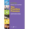 The Practice Process: Revolutionize Practice to Maximize Enjoyment, Motivation and