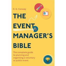 The Event Manager's Bible 3rd Edition: The Complete Guide to Planning and Organising a Voluntary or Public Event