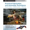 Practical Fabrication and Assembly Techniques: Automotive, Motorcycle, Racing