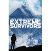 Extreme Survivors: 60 Epic Stories of Human Endurance [New Edition]
