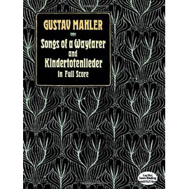Songs of a Wayfarer and Kindertotenlieder in Full Score (Dover Music Scores)