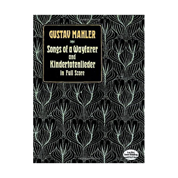 Songs of a Wayfarer and Kindertotenlieder in Full Score (Dover