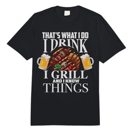 That's What I Do I Drink I Grill and Know Things Funny Gift Comfort Colors Adult Heavyweight T-Shirt
