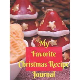My Favorite Christmas Recipe Journal: Joy of Holiday Cooking!