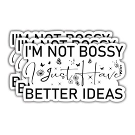 (3Pcs) I’m Not Bossy I Just Have Better Ideas Sticker, Funny Quotes Vinyl Stickers Decorate for Water Bottles, Books, Laptops, Phones, Tumblers, Size 1.7 x 3 Inch