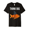 Think Big Goldfish with Shark Fin, Hustler Motivation Premium T-Shirt