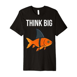 Think Big Goldfish with Shark Fin, Hustler Motivation Premium T-Shirt
