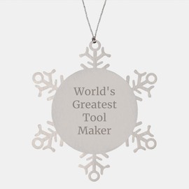 World's Greatest Tool Maker Snowflake Ornament Gifts for Tool Makers from Friends, Funny Christmas Unique Gift Ideas for Men, Women, Coworkers, Family