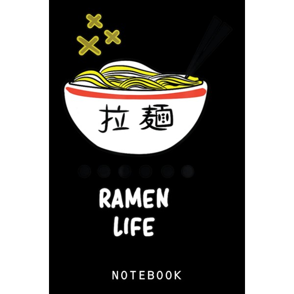 Ramen Life Anime Noodle Soup Bowl Design Japan Notebook: Lined