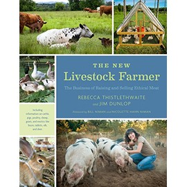 The New Livestock Farmer: The Business of Raising and Selling Ethical Meat