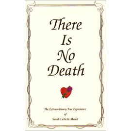 There Is No Death: The Extraordinary True Experience of Sarah LaNelle Menet