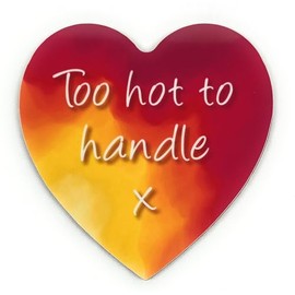 Fun Flirty Message on a Novelty Heart Shaped Coaster - Unique Birthday Gift - Made in UK (Too Hot to Handle)