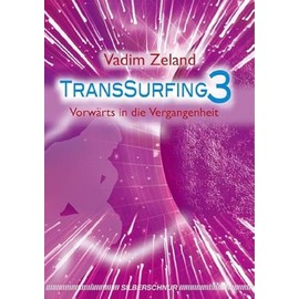 Transsurfing 3: Vorwärts in die Vergangenheit