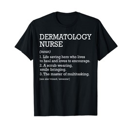 Dermatology Nurse Job Definition Funny Dermatology Nursing T-Shirt
