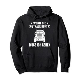 Wenn die Straße ruft muss ich gehen Truck Driver Pullover Hoodie, black