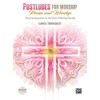 Postludes for Worship -- Praise & Worship: Piano Arrangements for