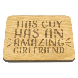 SHG at Home This Guy Has an Amazing Girlfriend Oak Veneer Coaster, Fun Gift for Him from Her, Valentines Present, Love Token, Novelty Drink Coaster, Anniversary Item, 9.8cm x 9.8cm