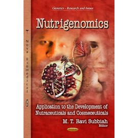 Nutrigenomics: Application to the Development of Nutraceuticals and Cosmeceuticals (Genetics - Research and Issues - Nutrition and Diet Research Progress)