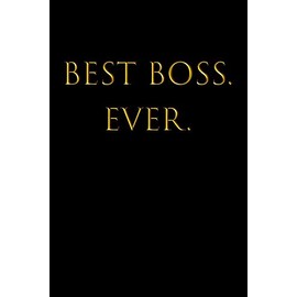 BEST BOSS EVER: College Ruled Lined Notebook, Boss's Day, Office Manager, Bosses, Office Co-workers & Colleagues, Supervisor, Human Resouces, HR Staff Gift, BFF, BG, 120 Pages, 6x9