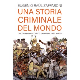 Una storia criminale del mondo. Colonialismo e diritti umani dal 1492 a oggi (I Robinson. Letture)