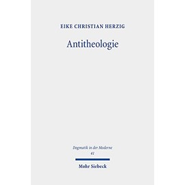 Antitheologie: Theologische Spuren bei Martin Heidegger und Rezeptionsversuche bei Heinrich Ott und Eberhard Jüngel (Dogmatik in der Moderne, Band 41)