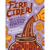 Fire Cider!: 101 Zesty Recipes for Health-Boosting Remedies Made with