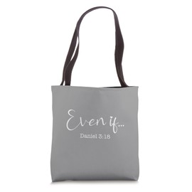 Even If Daniel 3:18 Bible Verse Faith Tote Bag