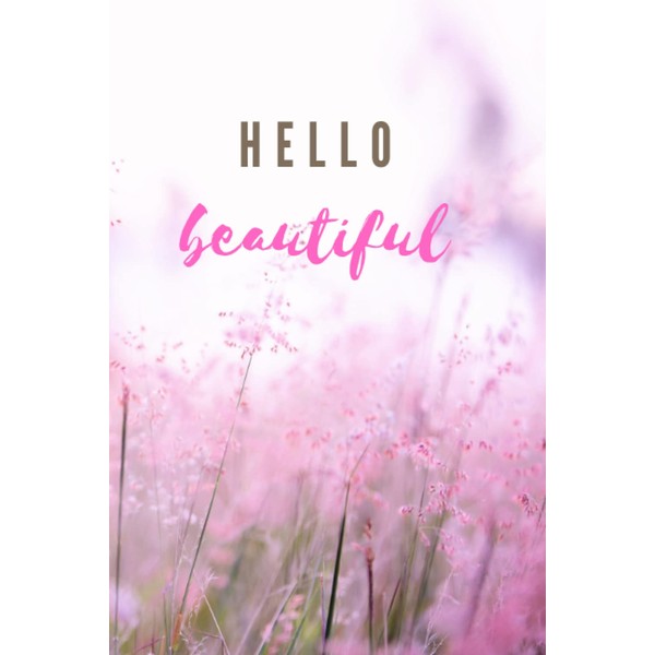 Hello Beautiful Notebook: 200 pages