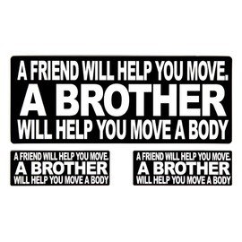 A Friend will help you move A BROTHER will help you move a body sticker