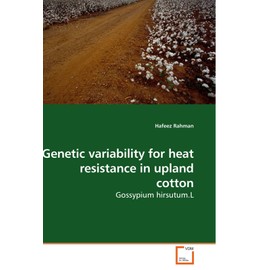 Genetic variability for heat resistance in upland cotton: Gossypium hirsutum.L