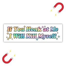 BAVAHA [10"x3"] If You Honk at Me I Will Killl Myself Magnet Funny Bumper Magnet for Adult Weird Stupid Bumper Sticker Humorous Gifts Idea Car Decoration Vinyl Waterproof Magnet for Car Truck Vehicle